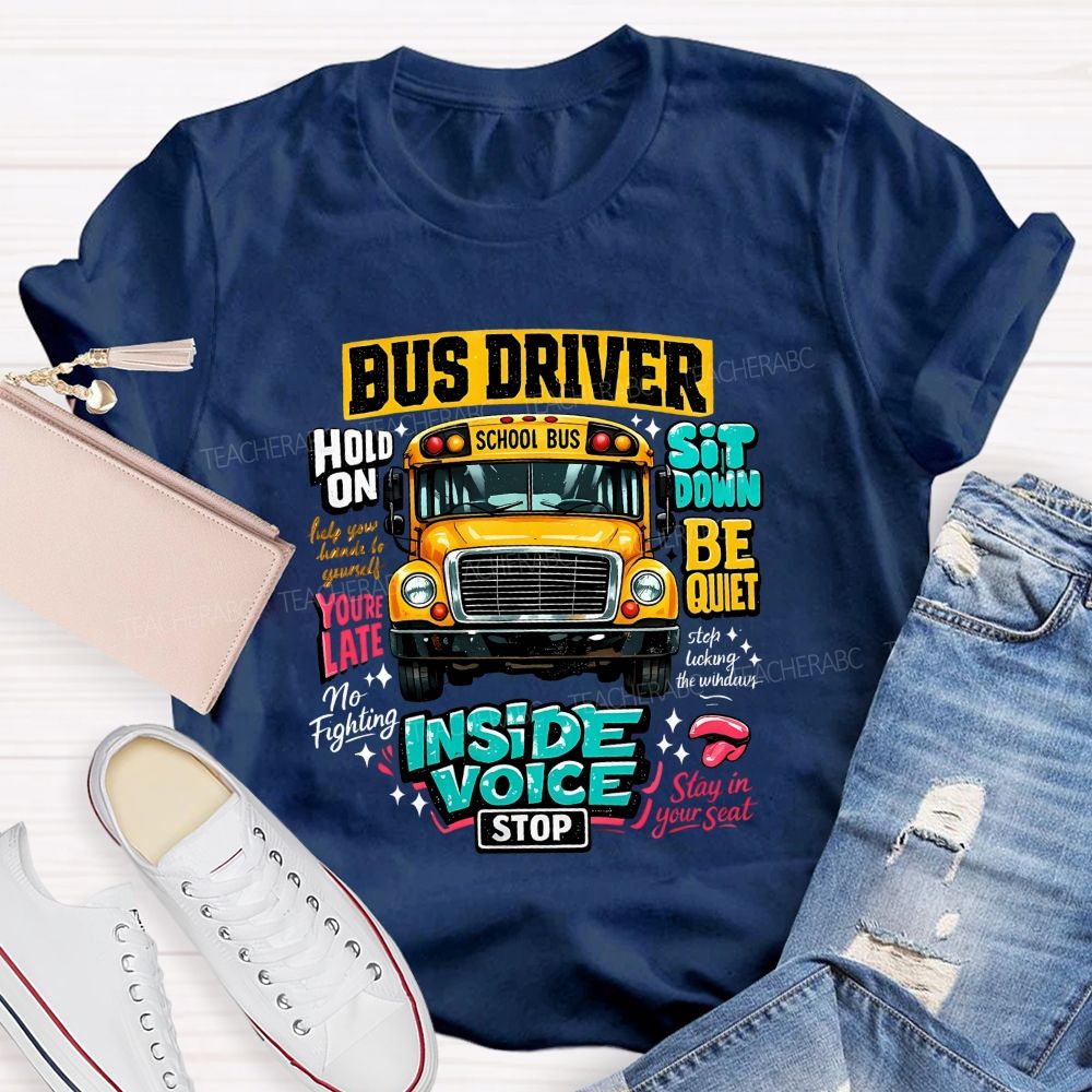 Bus Driver Inside Voice Stop T-shirt