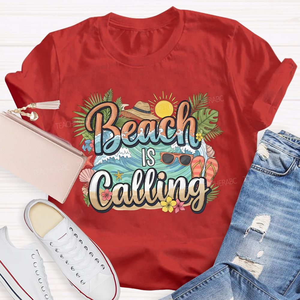 Beaching Is Calling Summer Break Teacher T-shirt