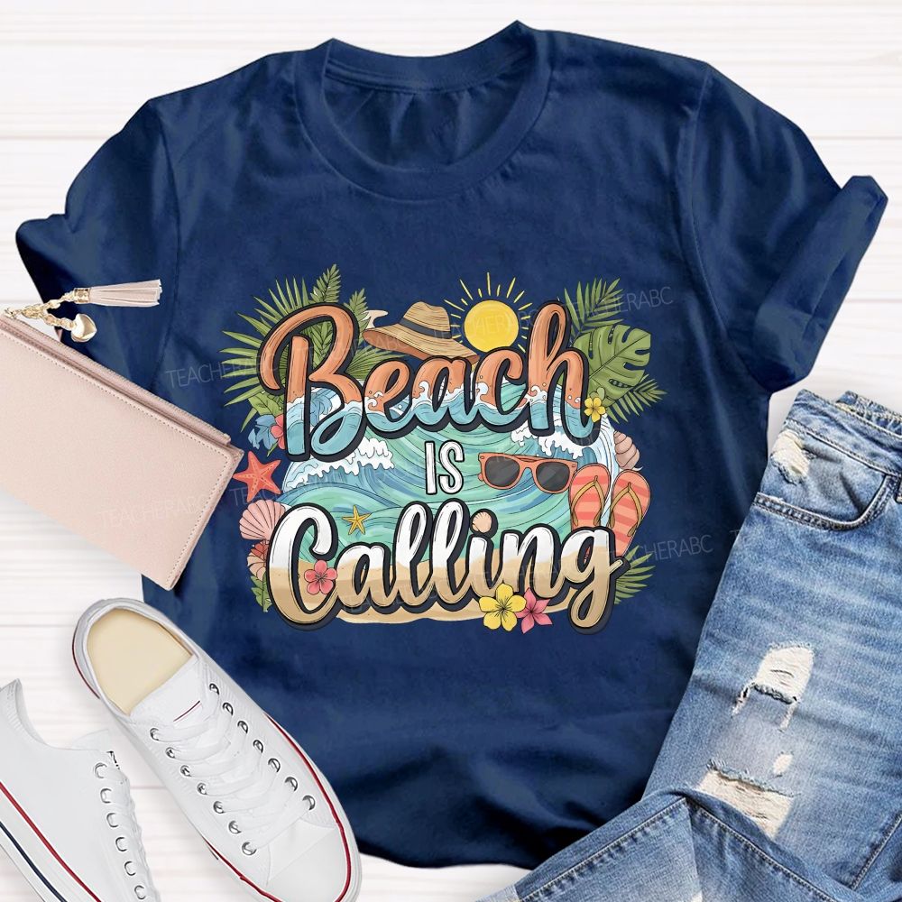 Beaching Is Calling Summer Break Teacher T-shirt