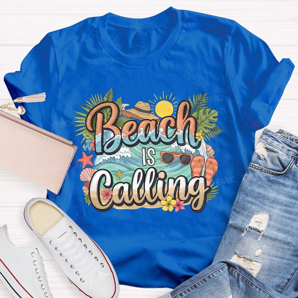 Beaching Is Calling Summer Break Teacher T-shirt