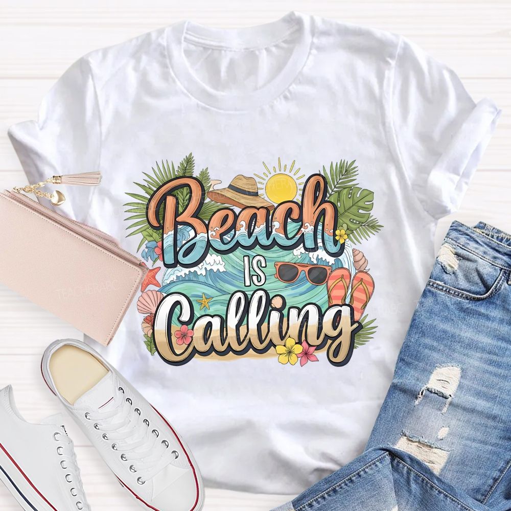 Beaching Is Calling Summer Break Teacher T-shirt