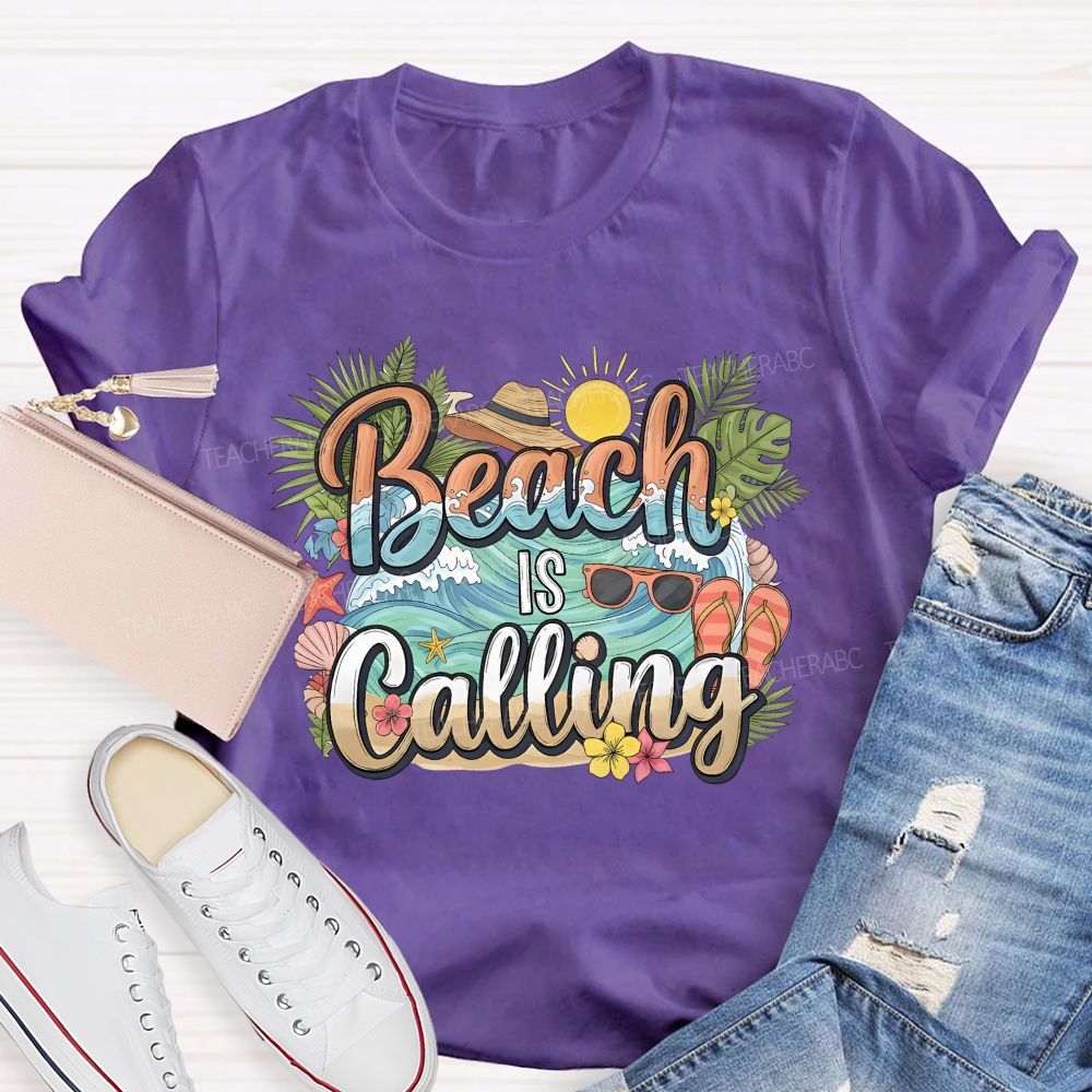 Beaching Is Calling Summer Break Teacher T-shirt