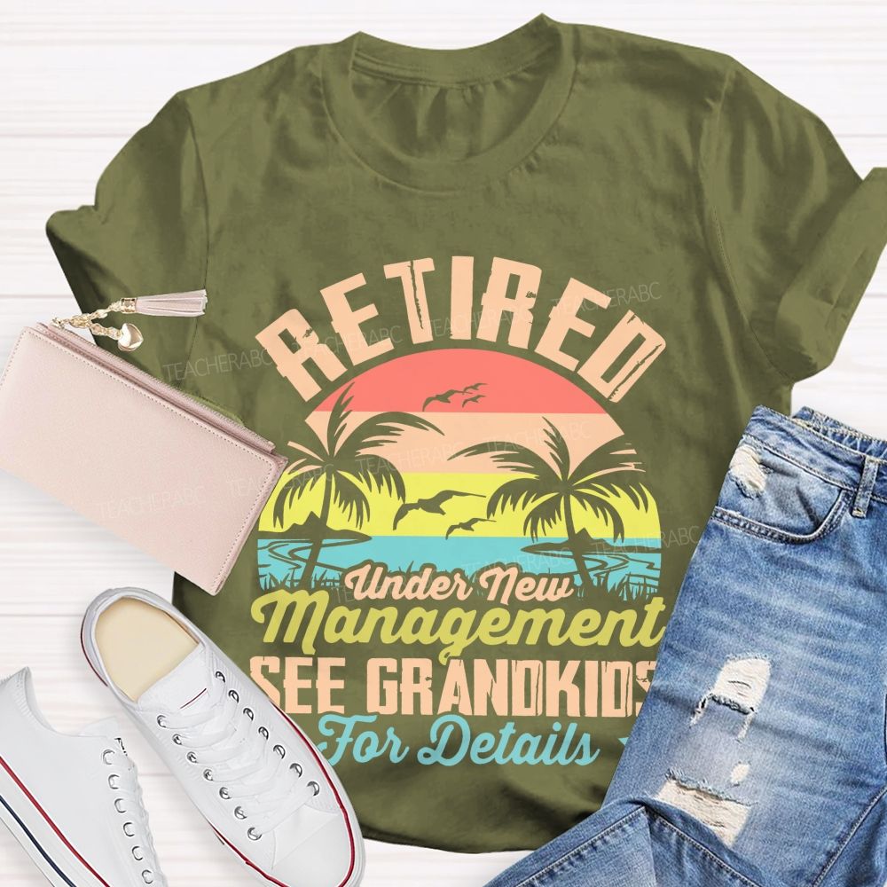 Retired Under New Management See Grandkids For Details Pattern Teacher T-shirt