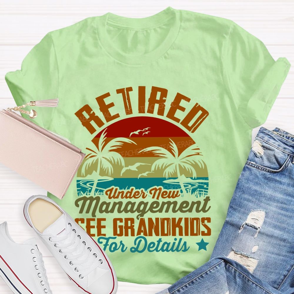 Retired Under New Management See Grandkids For Details Pattern Teacher T-shirt
