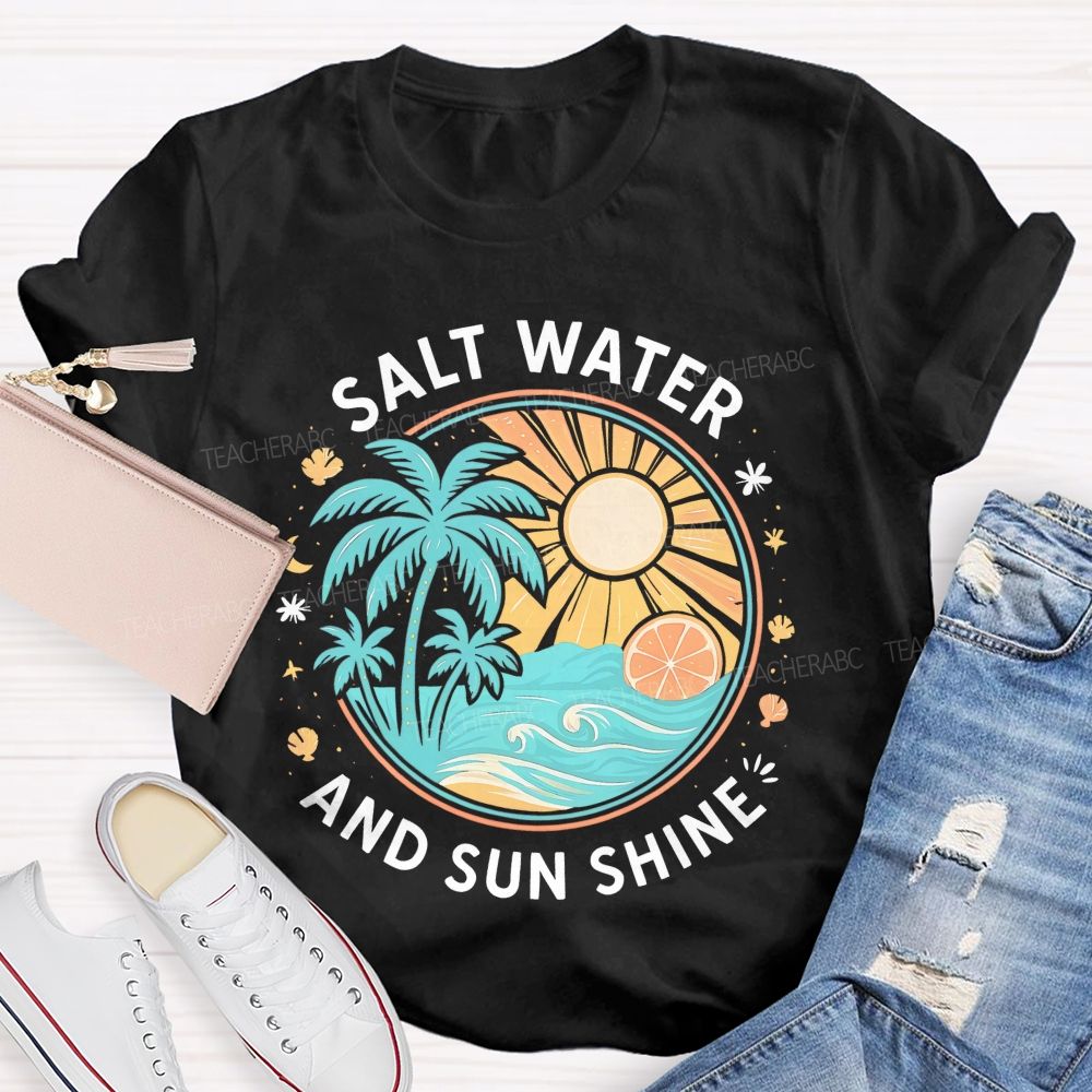 Salt Water And Sun Shine Teacher T-shirt