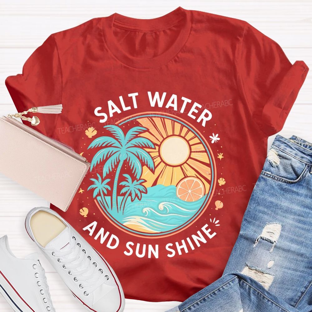 Salt Water And Sun Shine Teacher T-shirt