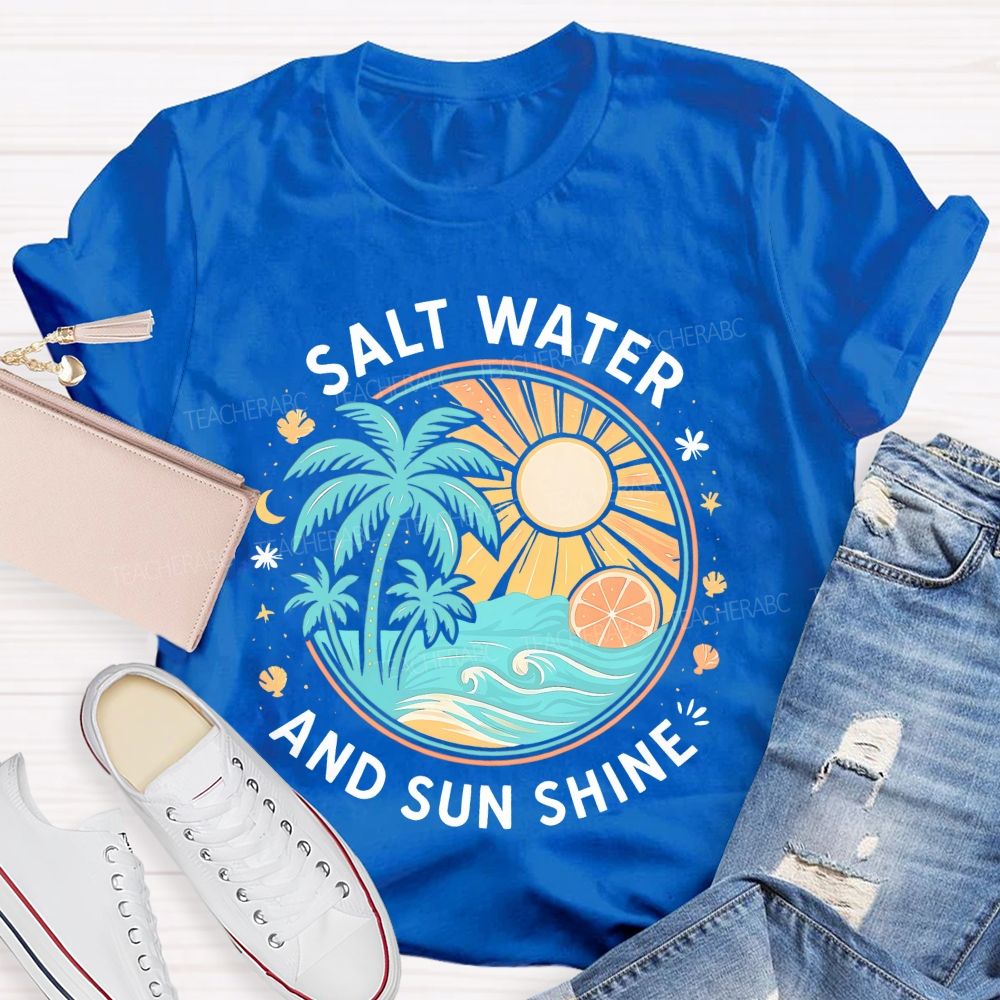 Salt Water And Sun Shine Teacher T-shirt