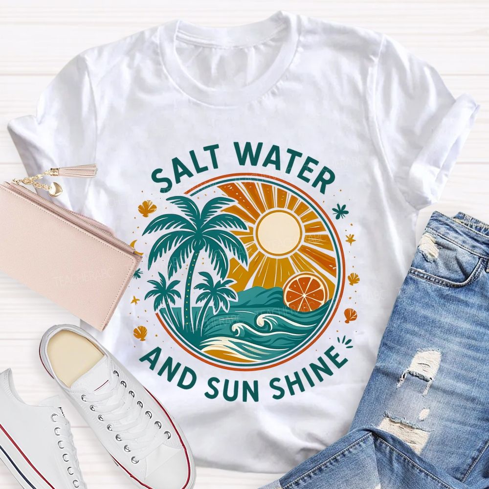Salt Water And Sun Shine Teacher T-shirt
