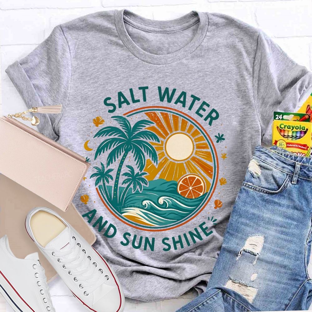 Salt Water And Sun Shine Teacher T-shirt