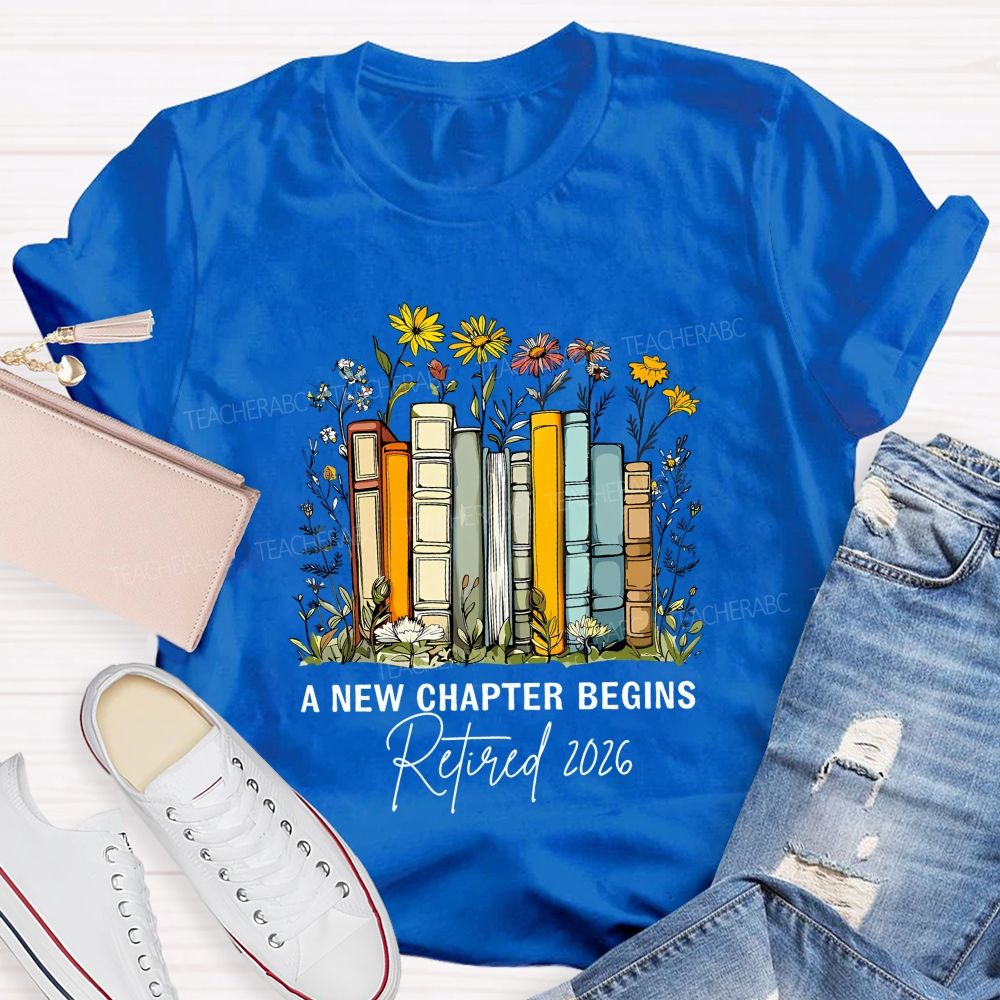 A New Chapter Begins Retired 2026 Teacher T-shirt