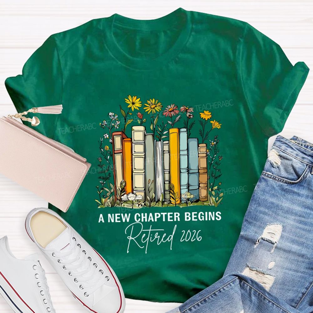A New Chapter Begins Retired 2026 Teacher T-shirt