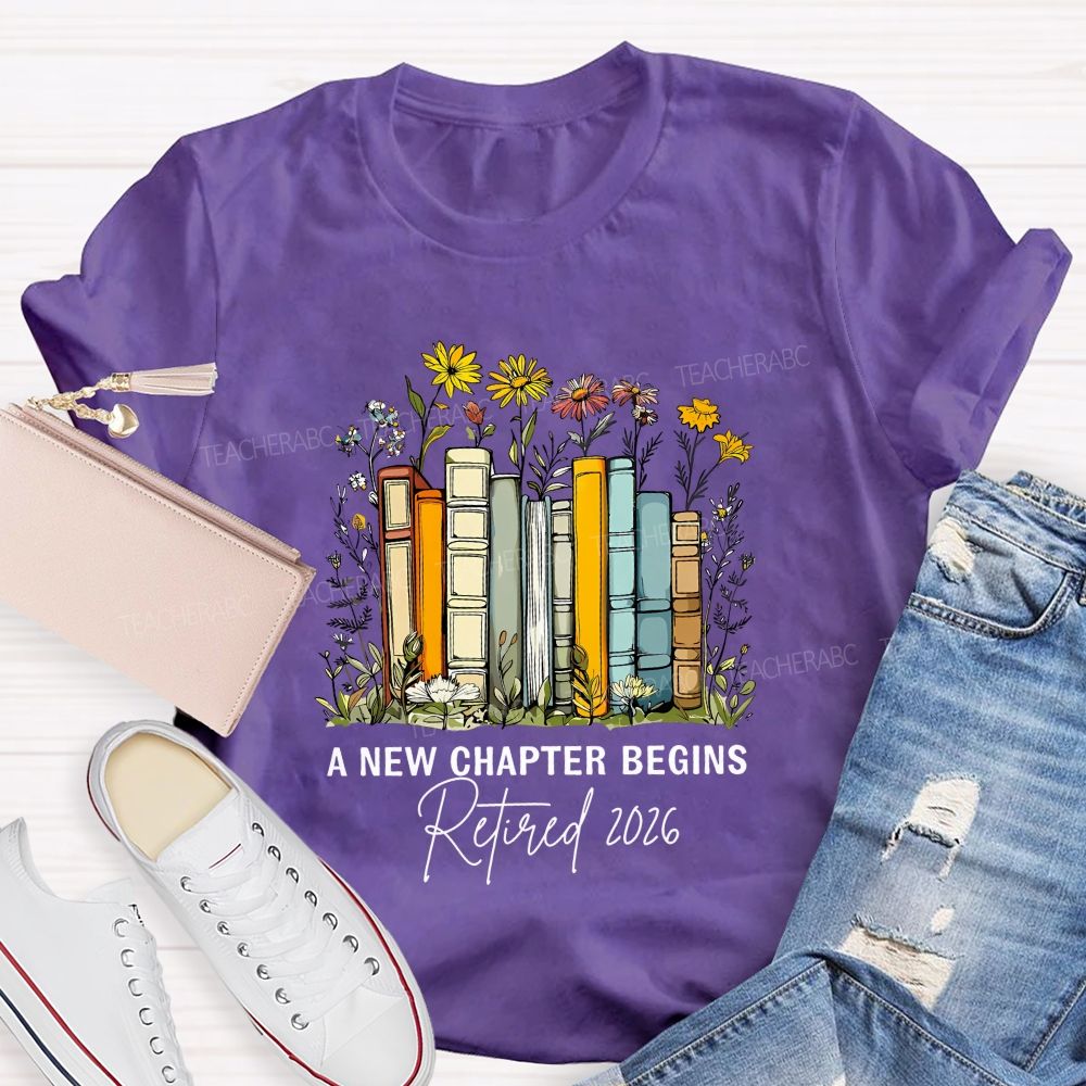 A New Chapter Begins Retired 2026 Teacher T-shirt