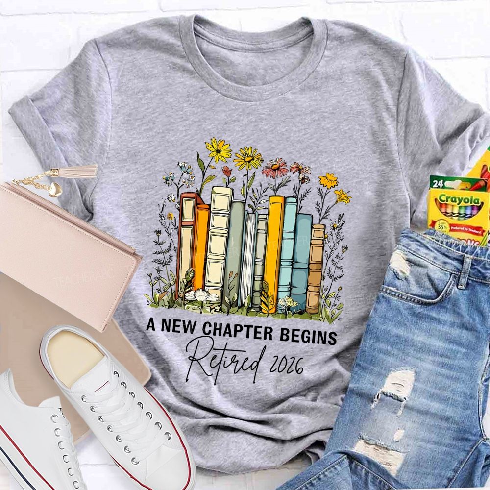 A New Chapter Begins Retired 2026 Teacher T-shirt