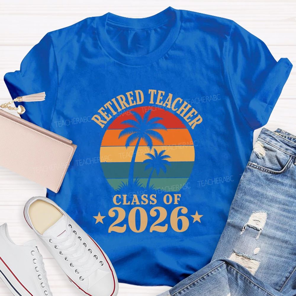 Retired Teacher Class Of 2026 Teacher T-shirt