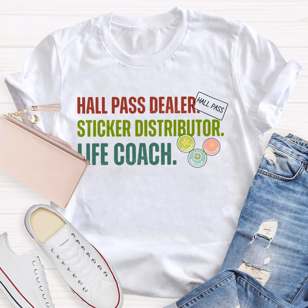Hall Pass Dealer Sticker Distributor Life Coach Teacher T-shirt