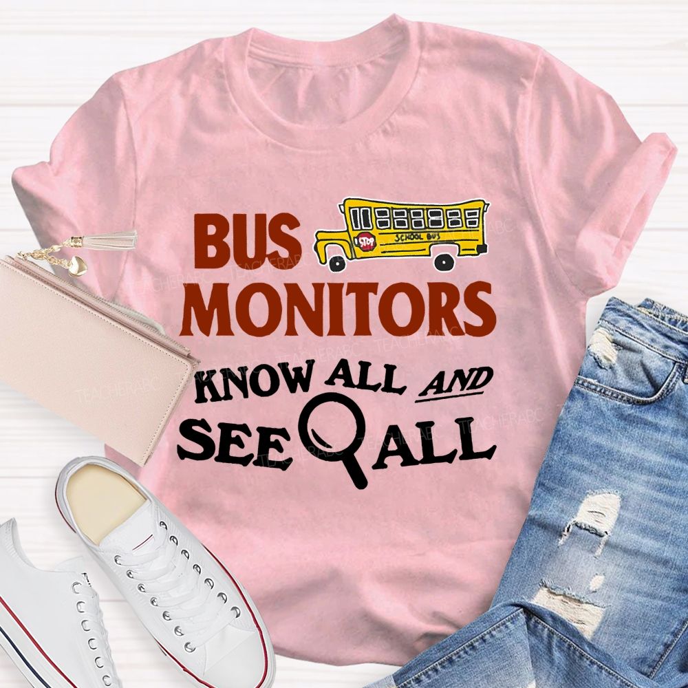Bus Monitors Know All And See All Teacher T-shirt