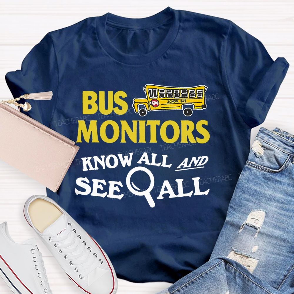 Bus Monitors Know All And See All Teacher T-shirt