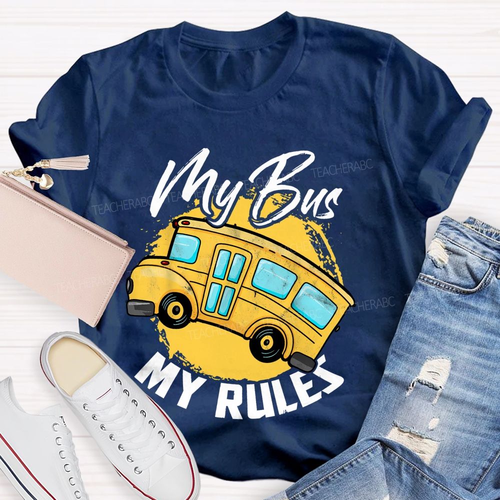 My Bus My Rules Teacher T-shirt
