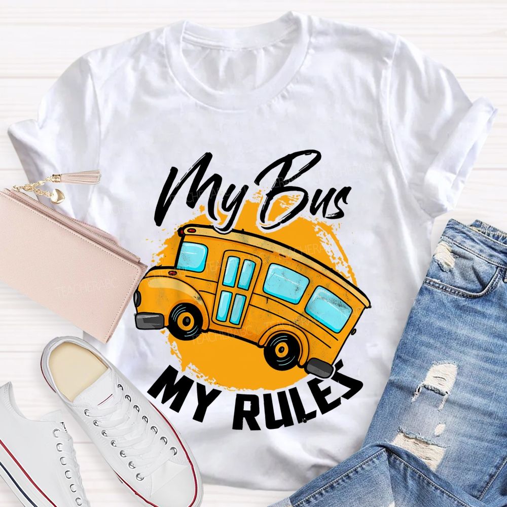 My Bus My Rules Teacher T-shirt