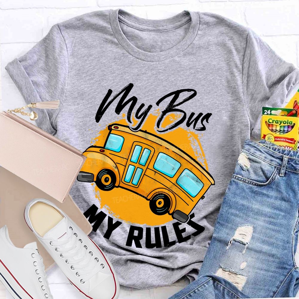 My Bus My Rules Teacher T-shirt