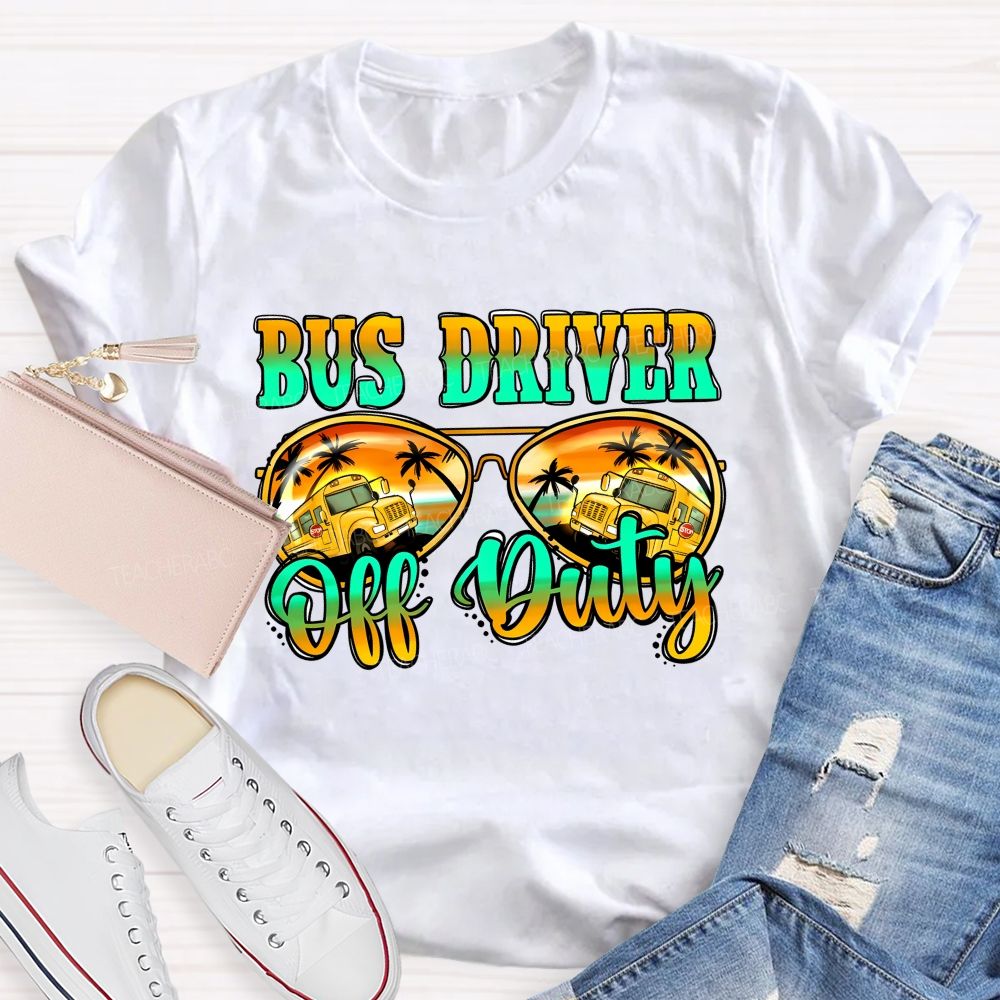 Bus Driver Off Duty Colorful Letters Graphics Teacher T-shirt