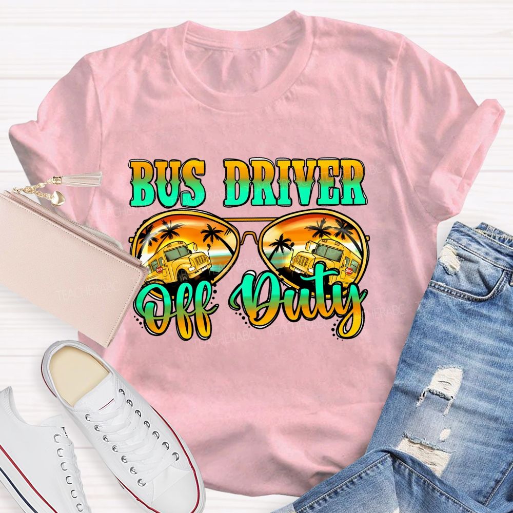Bus Driver Off Duty Colorful Letters Graphics Teacher T-shirt