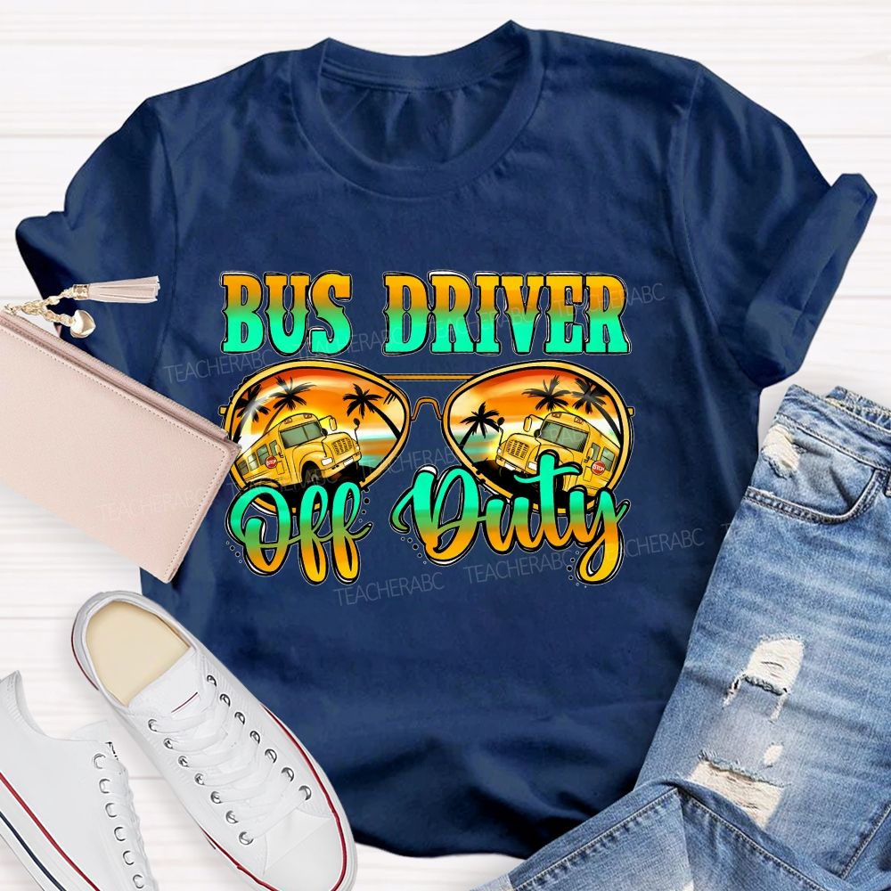 Bus Driver Off Duty Colorful Letters Graphics Teacher T-shirt