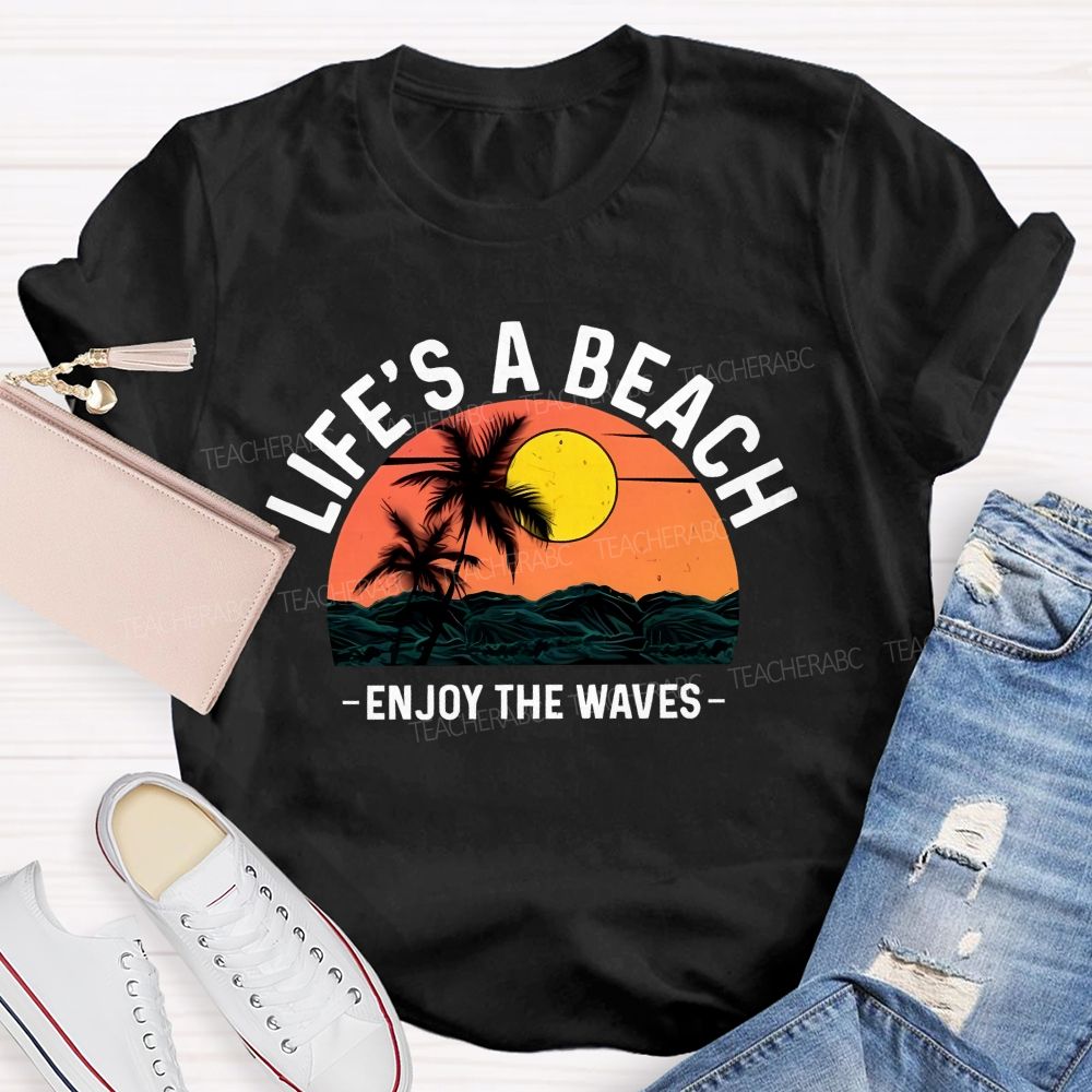 Life's A Beach Enjoy The Waves Pattern Teacher T-shirt