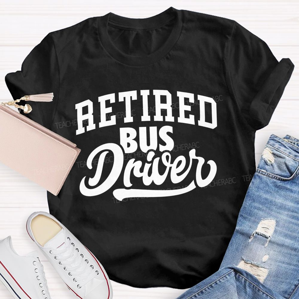 Retired Bus Driver T-shirt