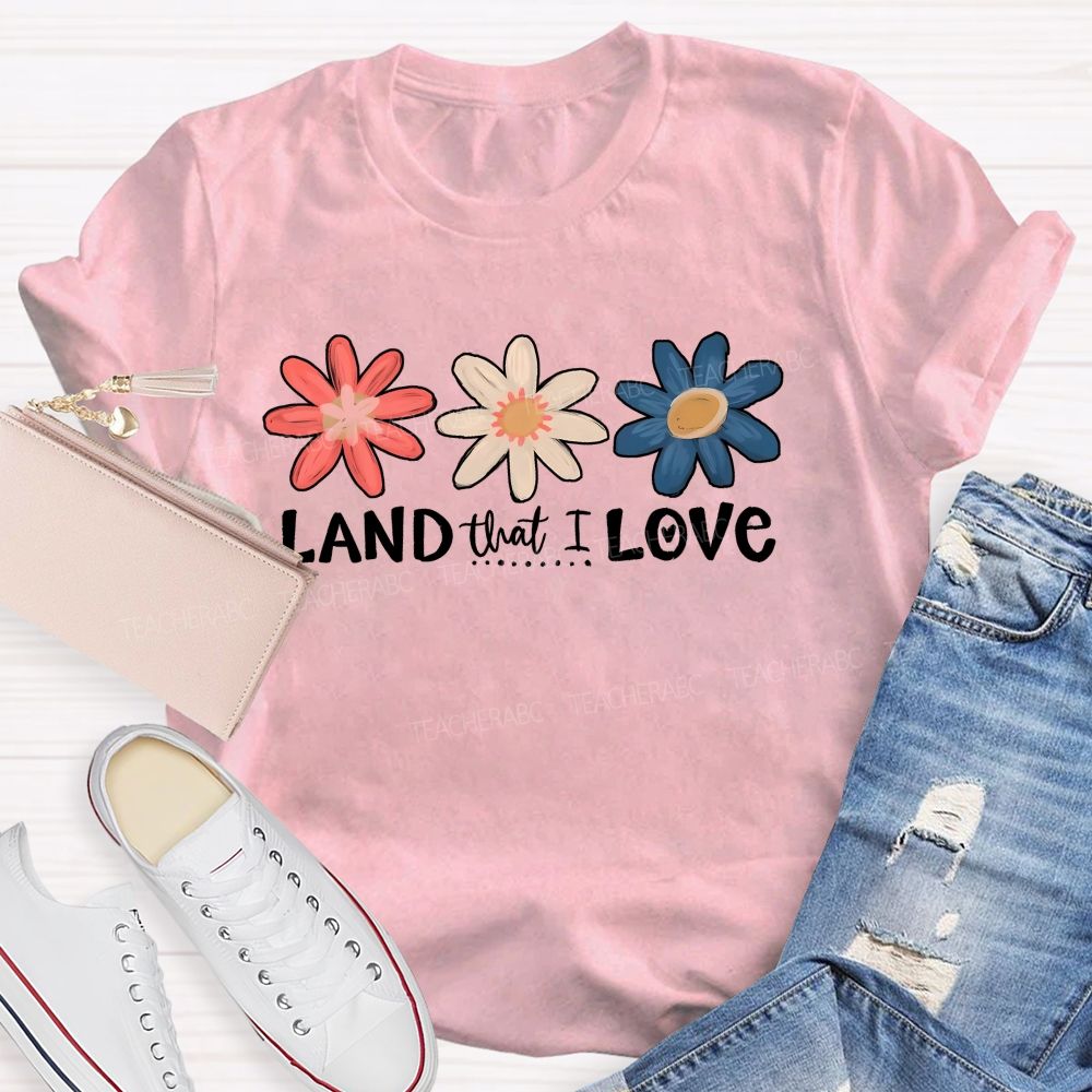 Land That I Love Teacher T-shirt