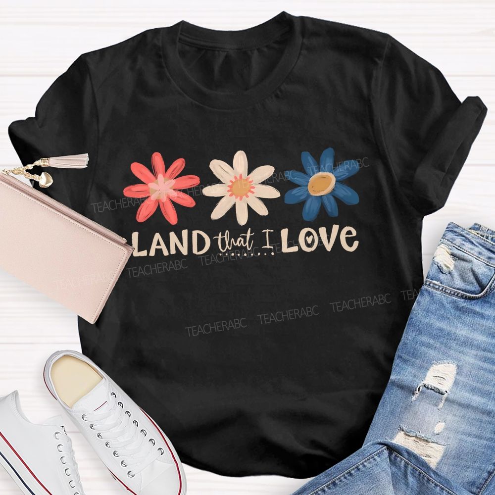 Land That I Love Teacher T-shirt
