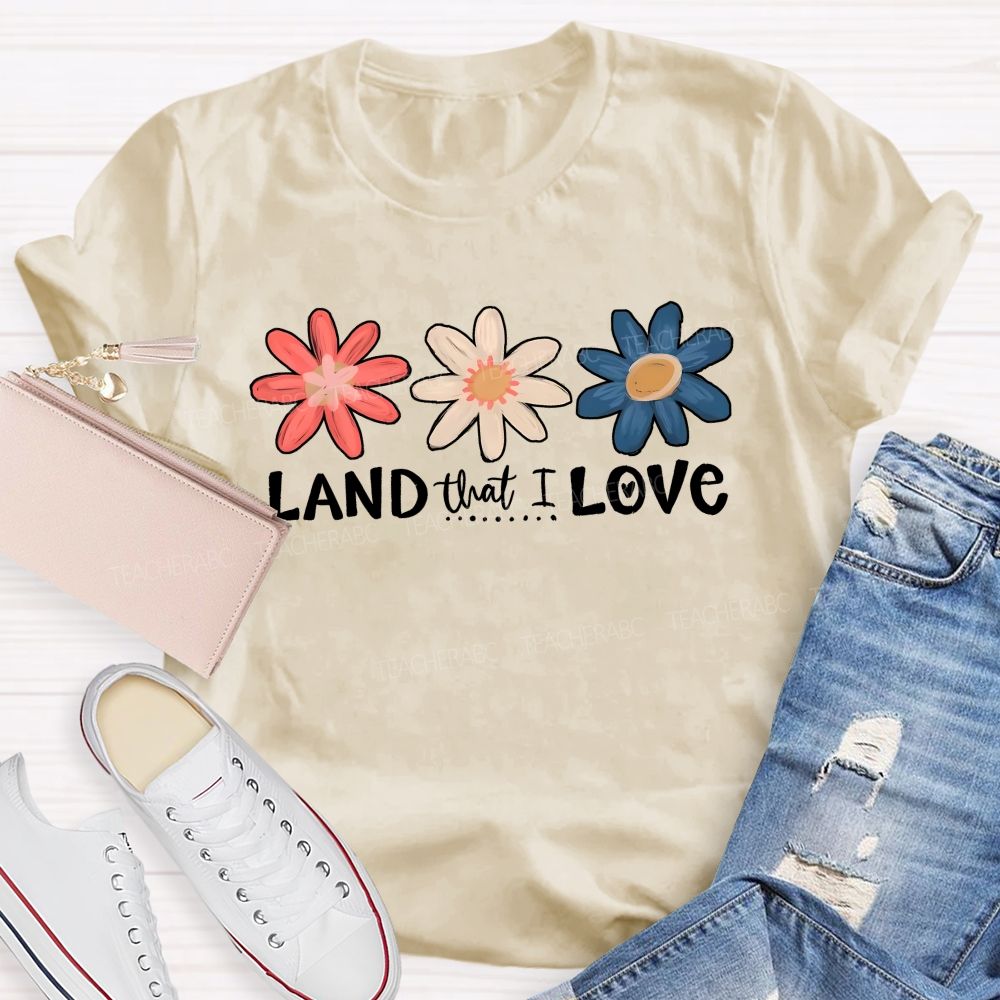 Land That I Love Teacher T-shirt