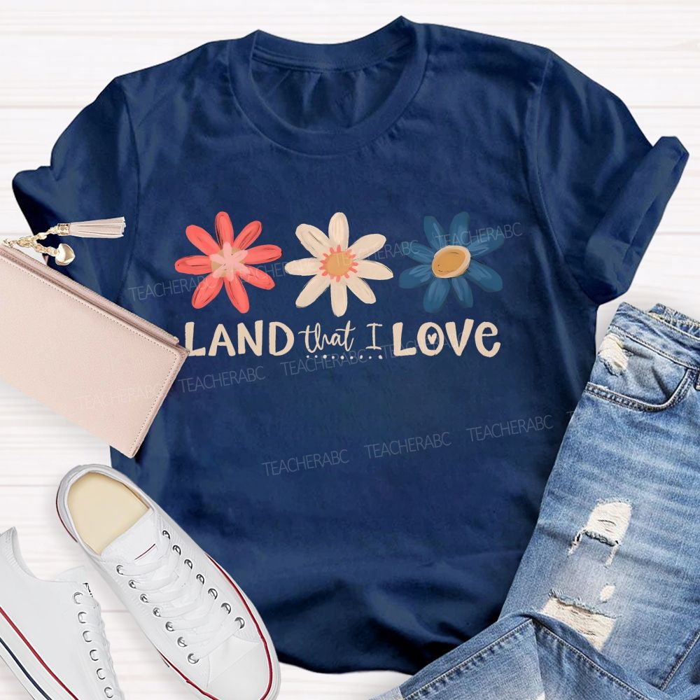 Land That I Love Teacher T-shirt