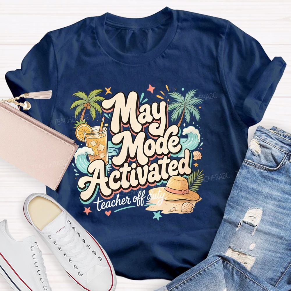 May Mode Activated Teacher Off Duty Teacher T-shirt
