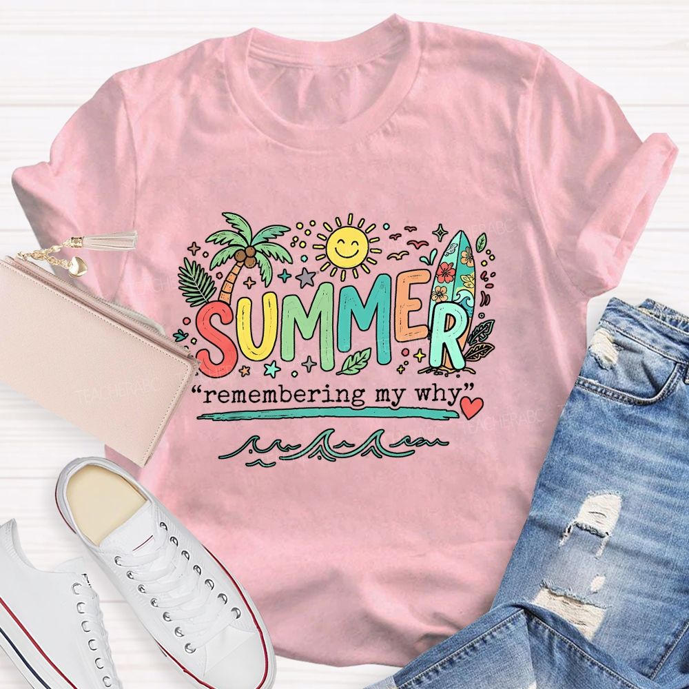 Summer Remembering My Why Teacher T-shirt
