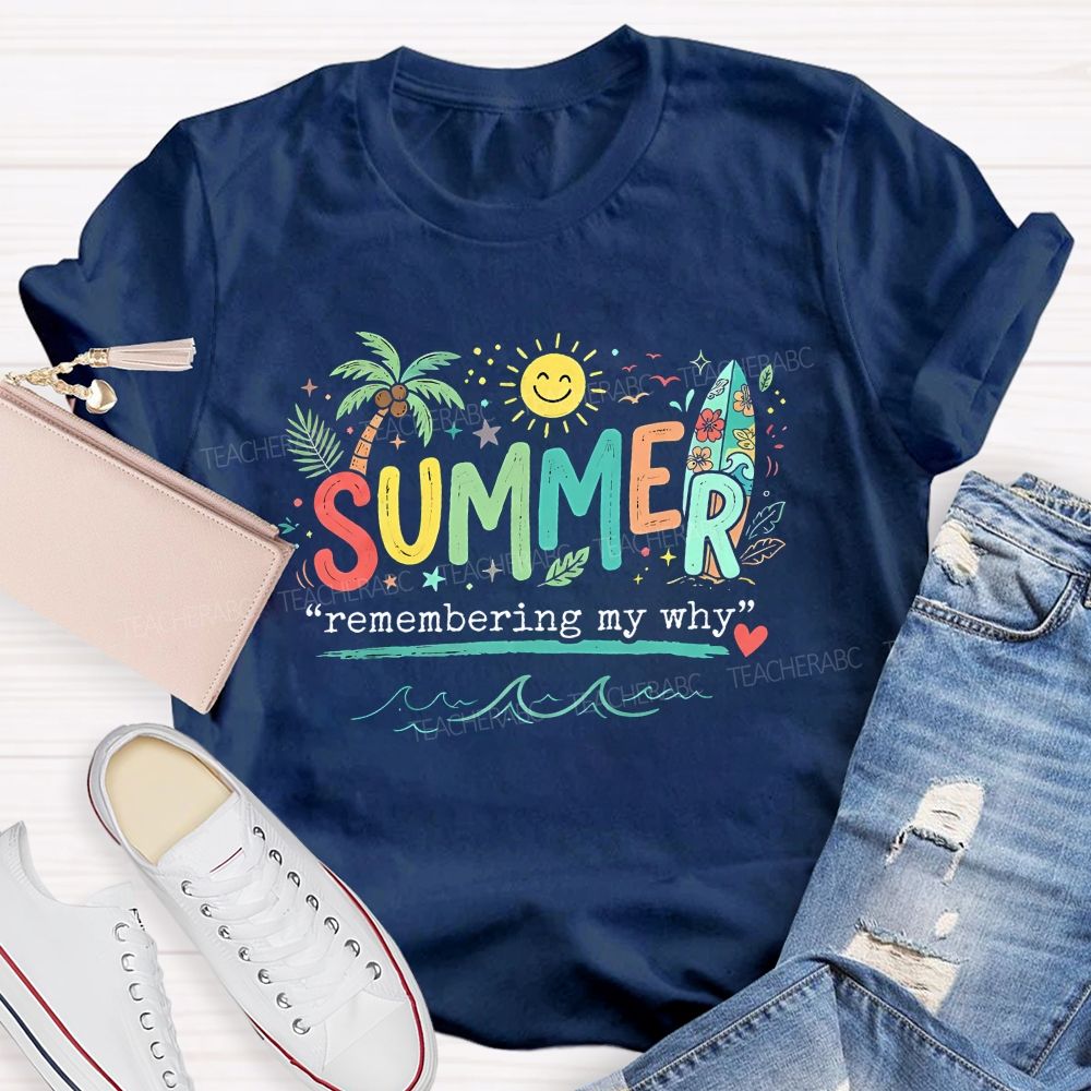 Summer Remembering My Why Teacher T-shirt
