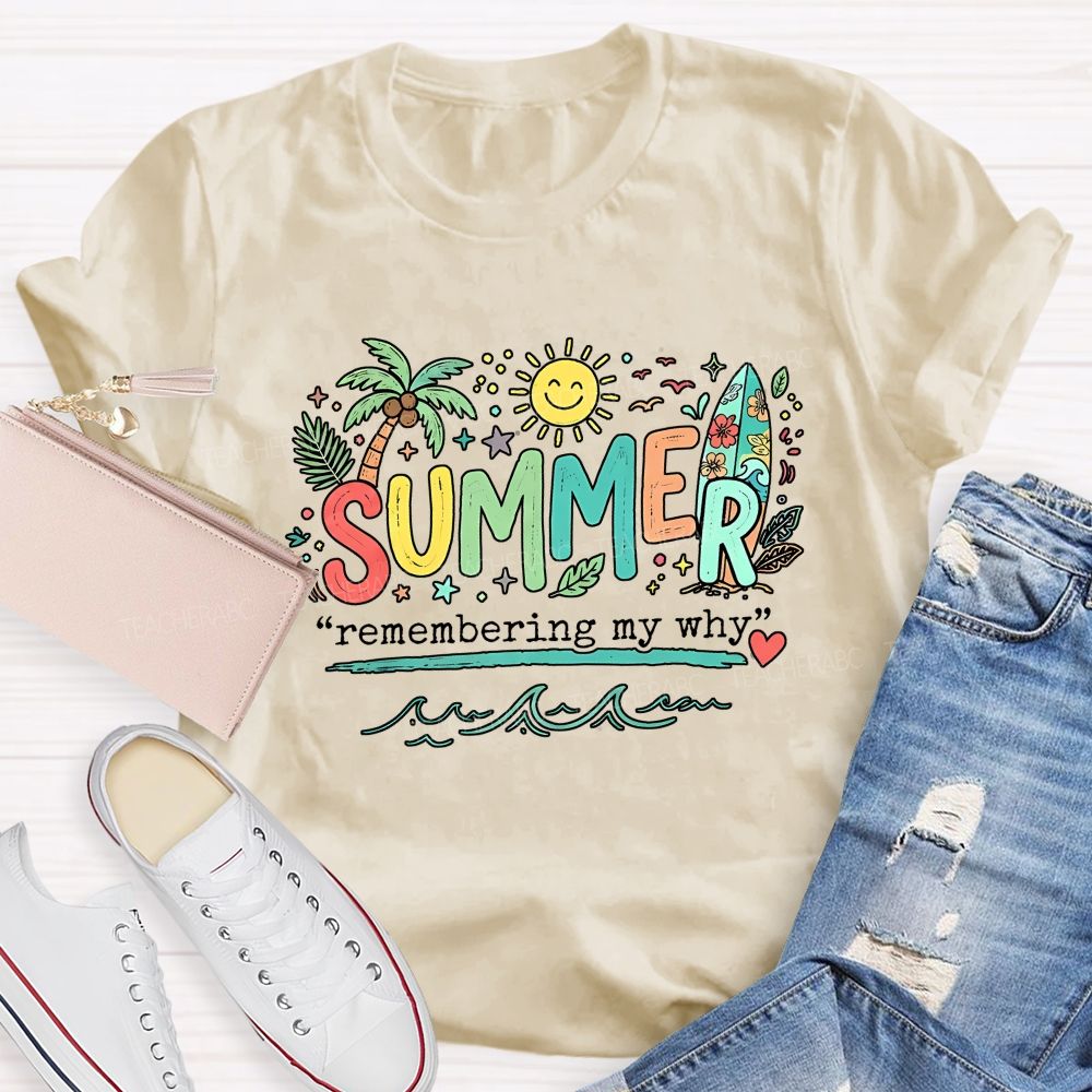Summer Remembering My Why Teacher T-shirt