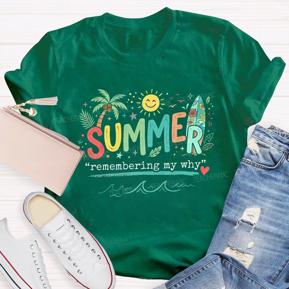 Summer Remembering My Why Teacher T-shirt