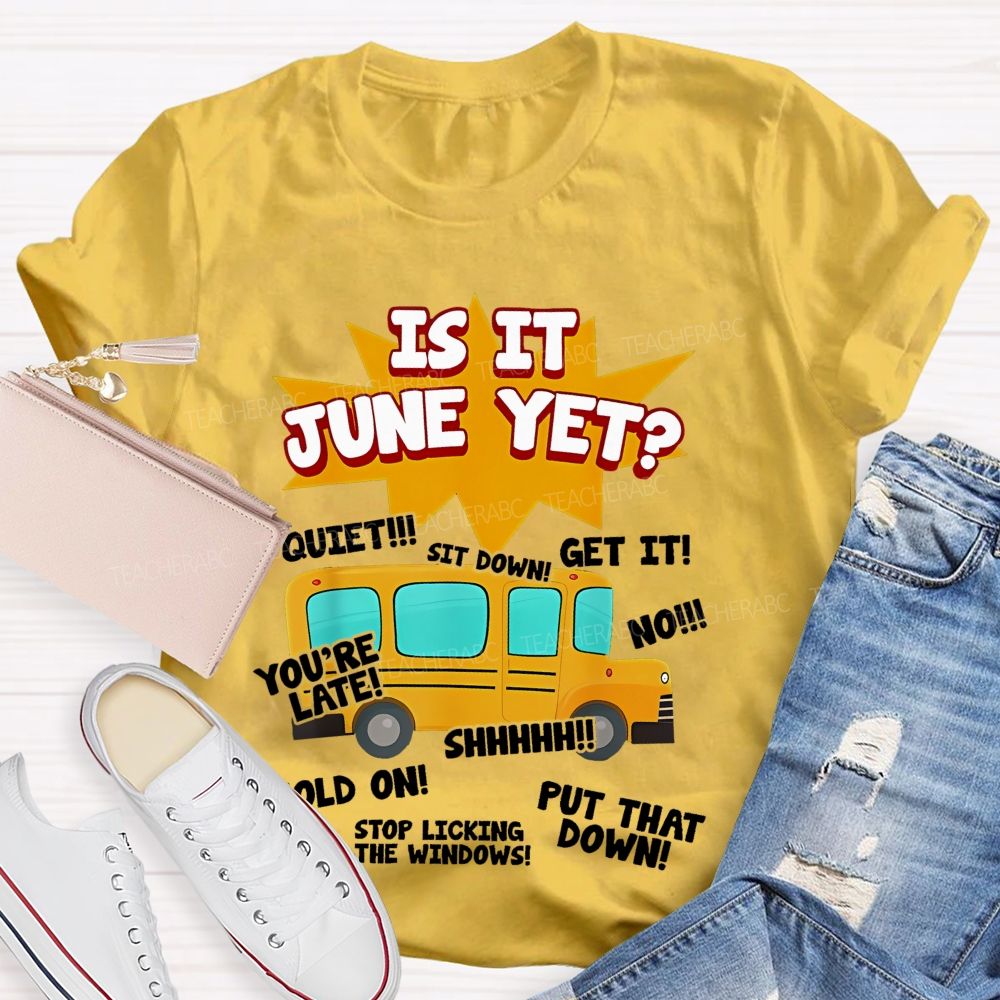 Is It June Yet Teacher T-shirt