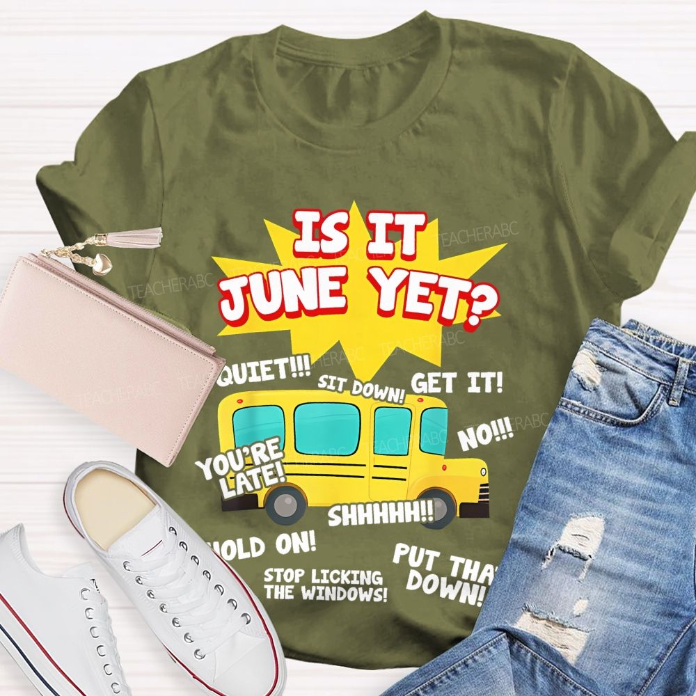 Is It June Yet Teacher T-shirt