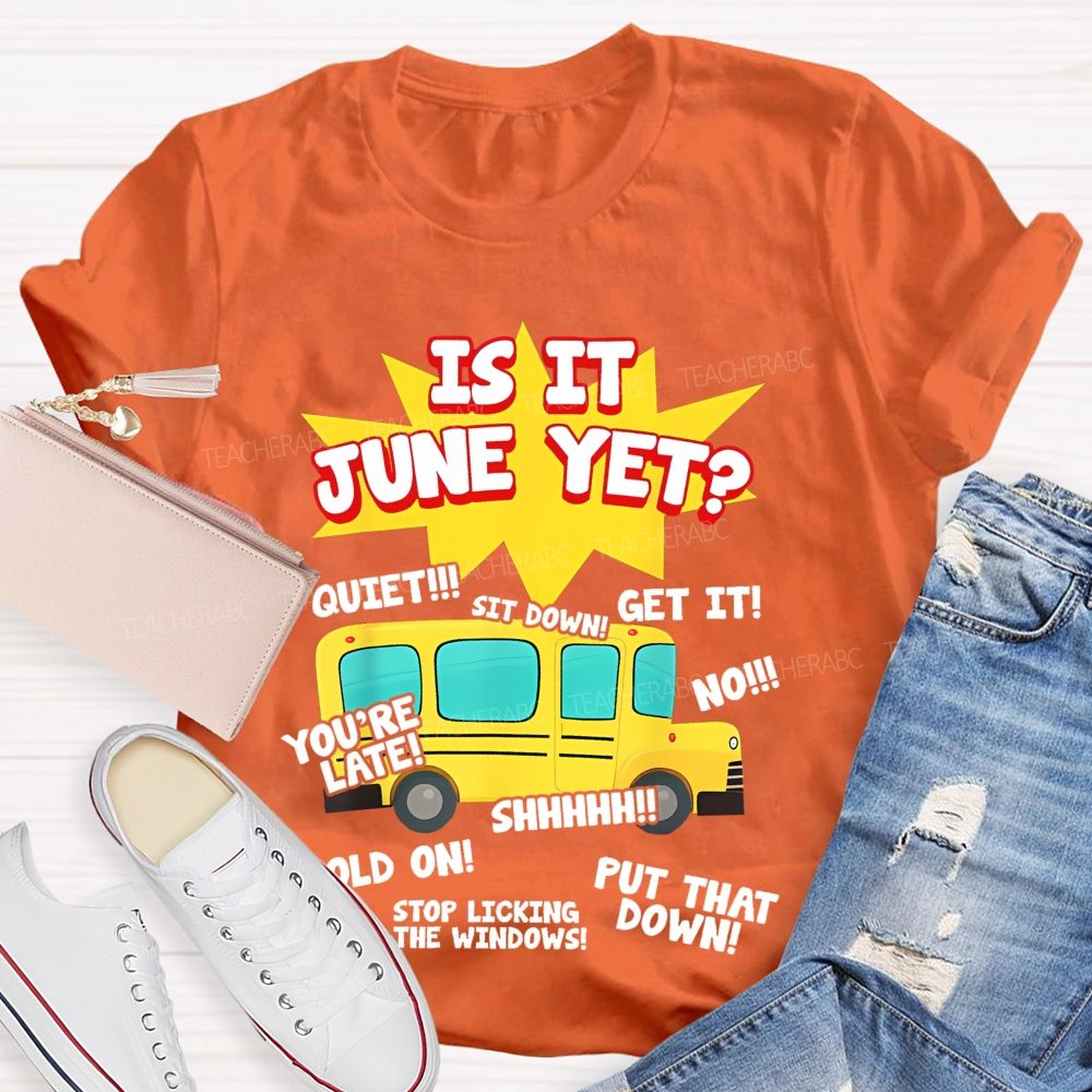 Is It June Yet Teacher T-shirt