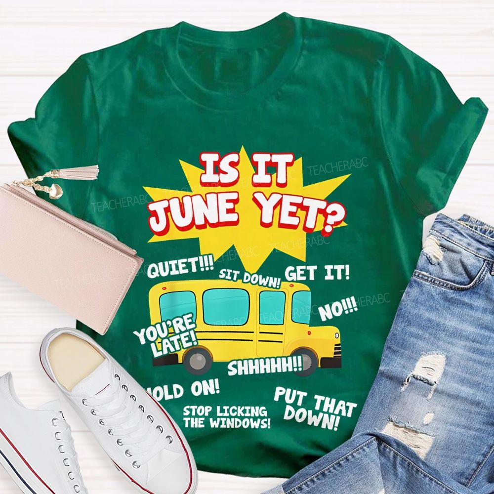 Is It June Yet Teacher T-shirt
