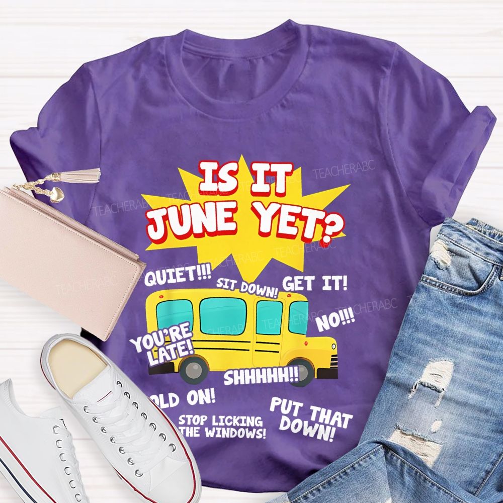 Is It June Yet Teacher T-shirt