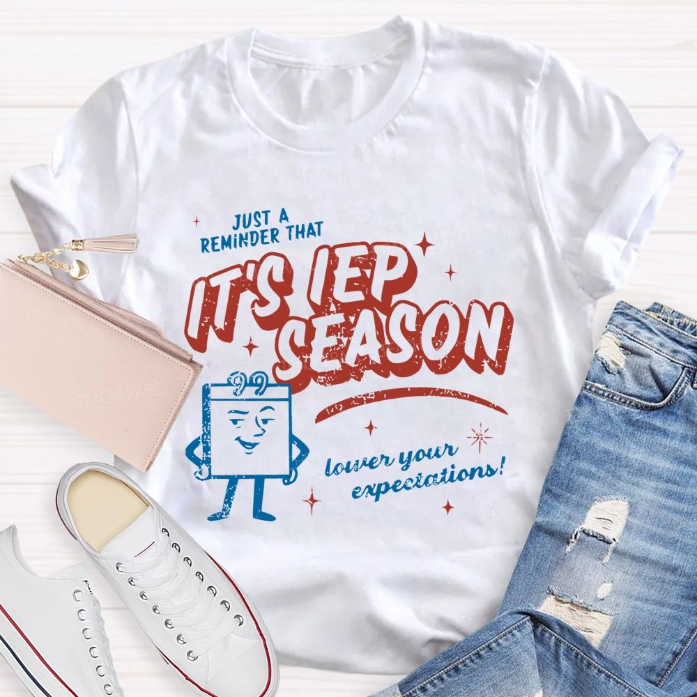 It's Iep Season Lower Your Expectations Teacher T-shirt