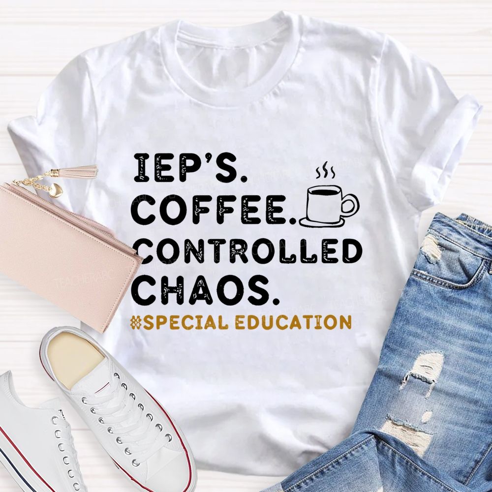 Iep's Coffee Controlled Chaos Teacher T-shirt
