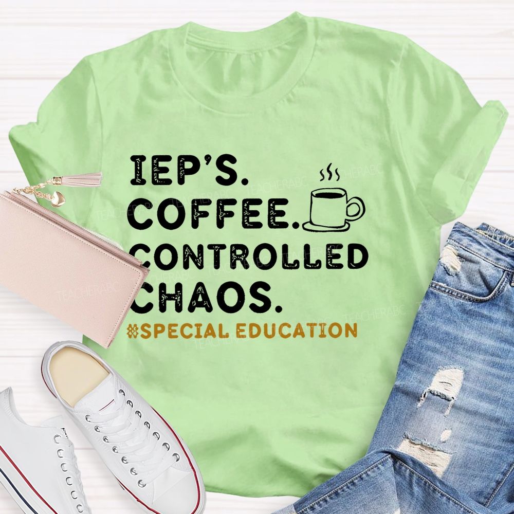 Iep's Coffee Controlled Chaos Teacher T-shirt