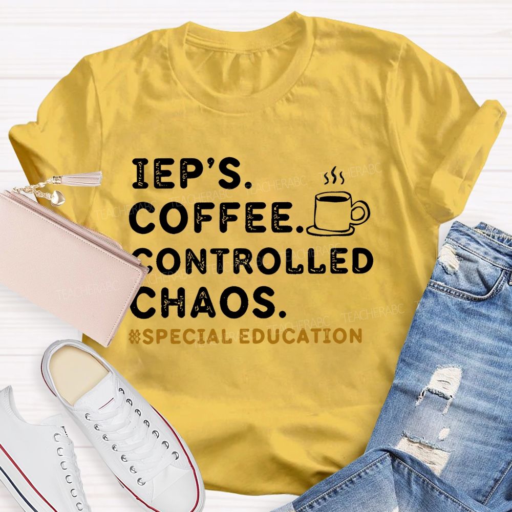 Iep's Coffee Controlled Chaos Teacher T-shirt