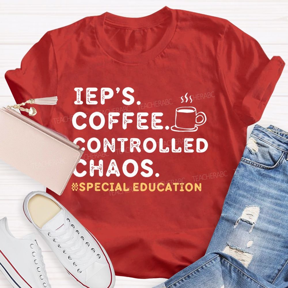 Iep's Coffee Controlled Chaos Teacher T-shirt