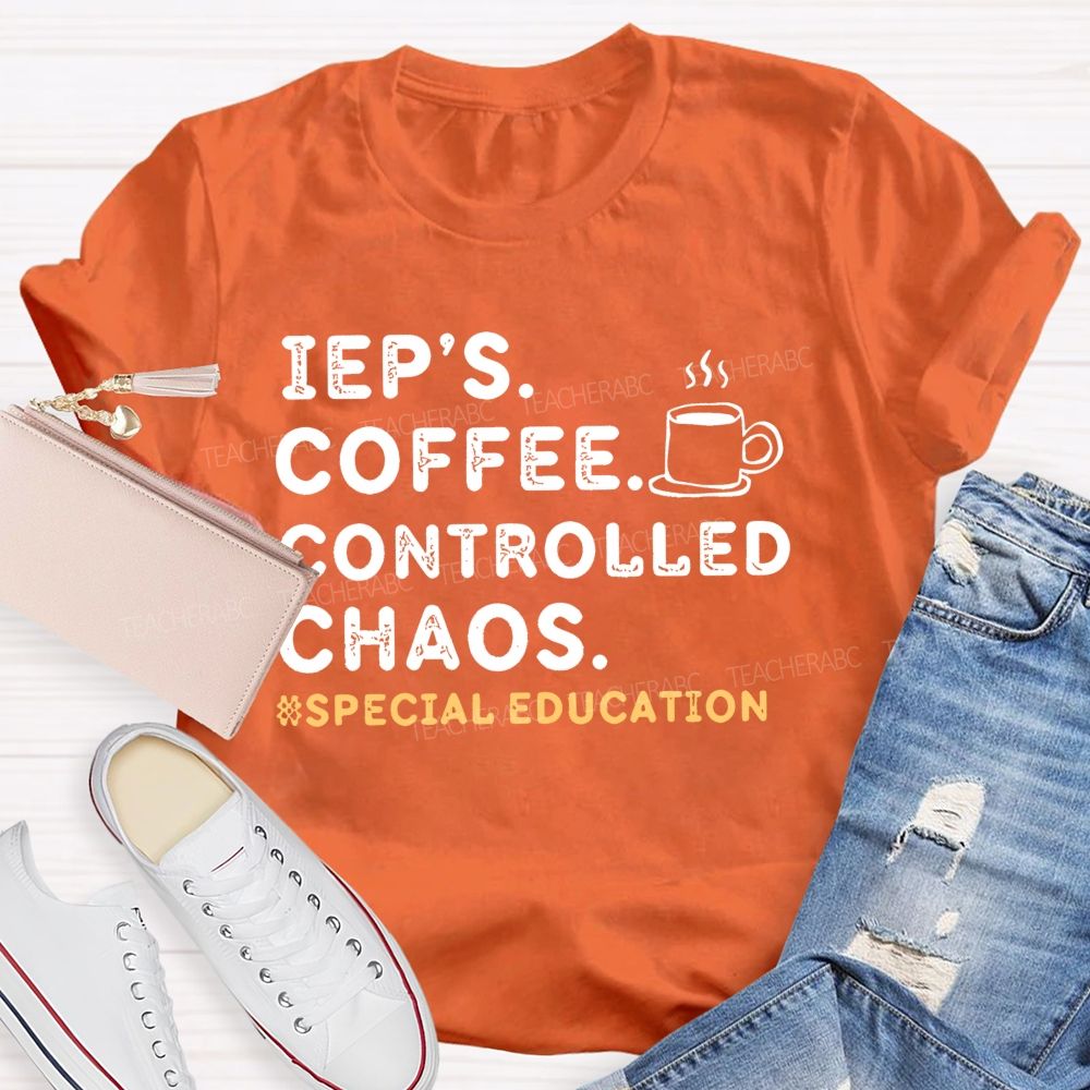 Iep's Coffee Controlled Chaos Teacher T-shirt