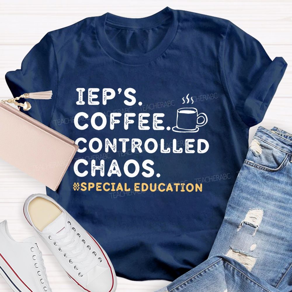 Iep's Coffee Controlled Chaos Teacher T-shirt